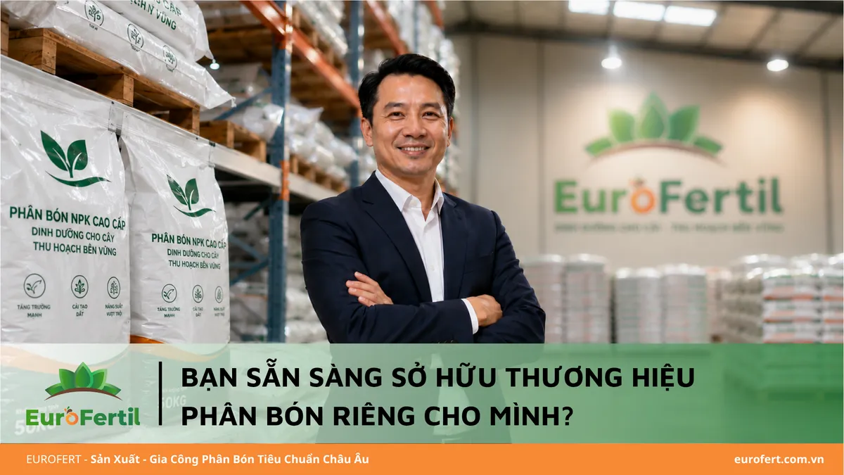 Bạn Sẵn Sàng Sở Hữu Thương Hiệu Phân Bón Riêng Cho Mình?