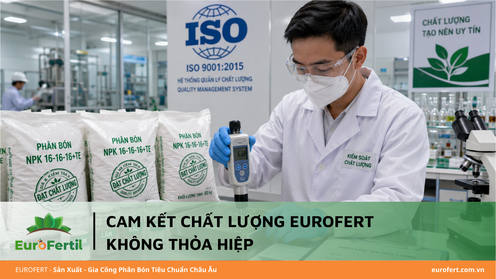 Cam Kết Chất Lượng Eurofert — Không Thỏa Hiệp Ở Bất Kỳ Khâu Nào