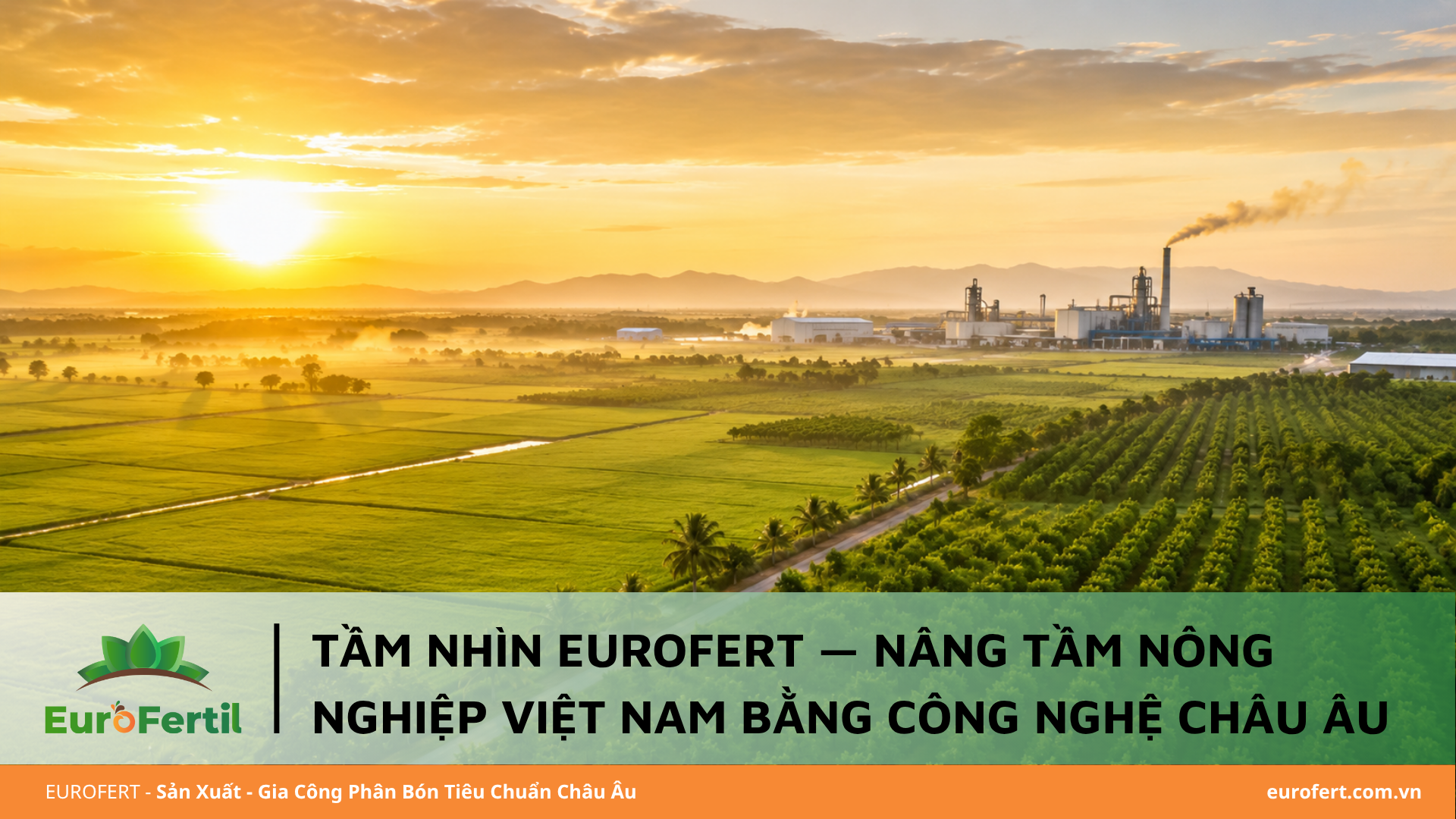Tầm Nhìn Eurofert — Nâng Tầm Nông Nghiệp Việt Nam Bằng Công Nghệ Châu Âu